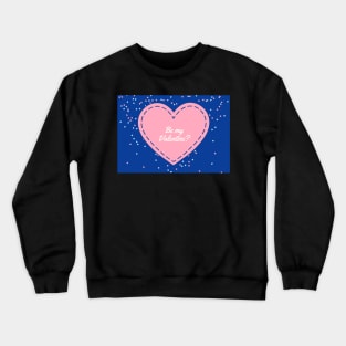 Be My Valentine? - Valentine's Day Card Crewneck Sweatshirt